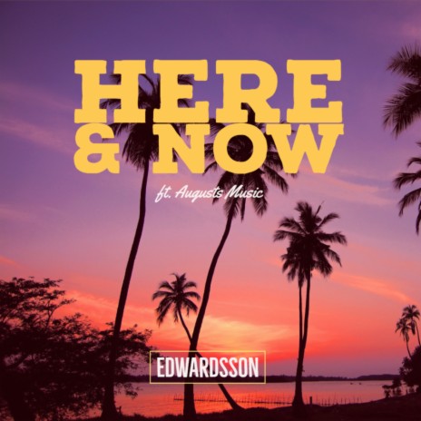 Here & Now (Radio Edit) ft. Augusts Music | Boomplay Music