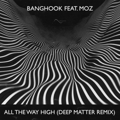 All The Way High (Deep Matter Remix) ft. Moz | Boomplay Music