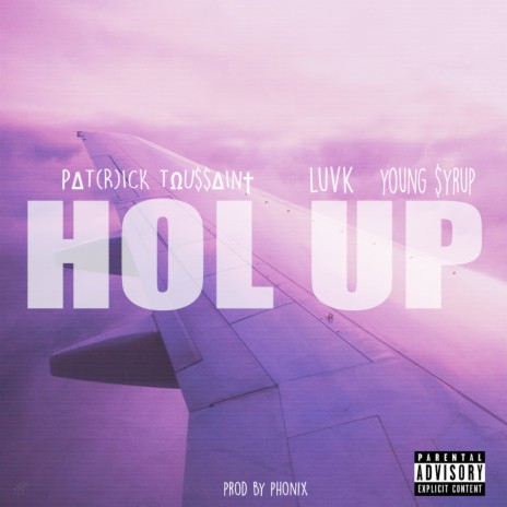 Hol Up ft. LUVK & Young $yrup | Boomplay Music