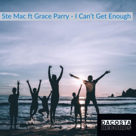 I Can't Get Enough (Original Mix) ft. Grace Perry | Boomplay Music