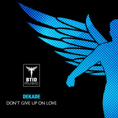 Don't Give Up On Love (Original Mix) | Boomplay Music