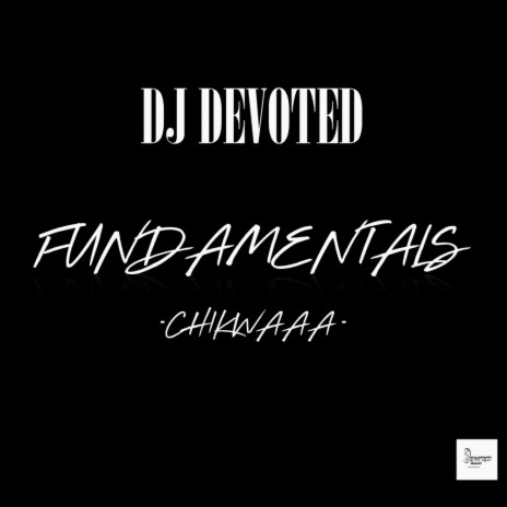 Fundamentals (Chikwaaa) (Original Mix)
