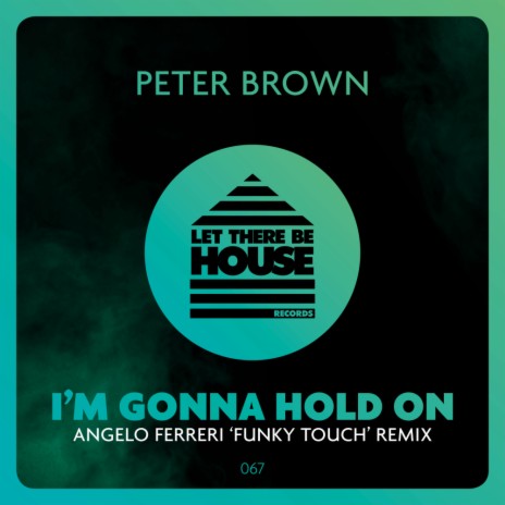 I'm Gonna Hold On (Angelo Ferreri 'Funky Touch' Remix) | Boomplay Music