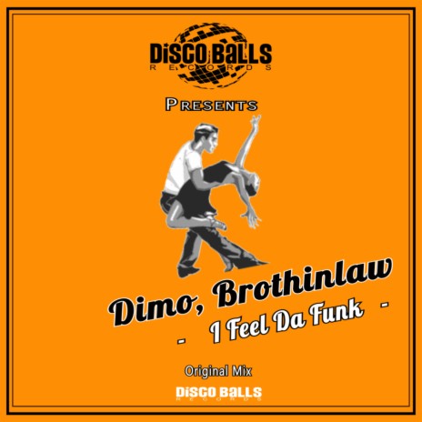 I Feel Da Funk (Original Mix) ft. Brothinlaw | Boomplay Music