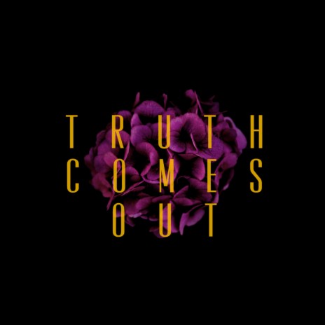 Truth Comes Out | Boomplay Music