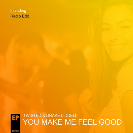 You Make Me Feel Good (Original Mix) ft. Drake Liddell | Boomplay Music