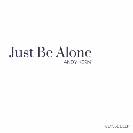Just Be Alone (Original Mix) | Boomplay Music