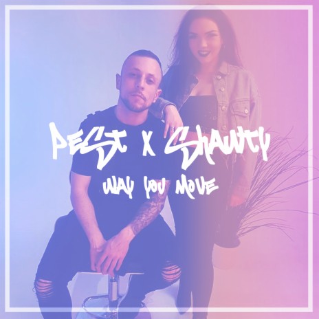 Way You Move ft. Shawty | Boomplay Music