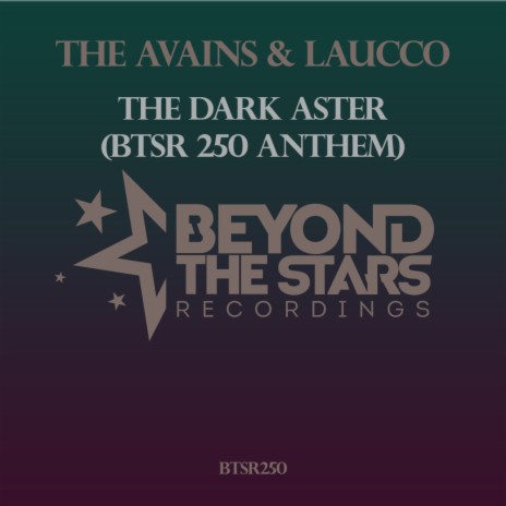 The Dark Aster (BTSR250 Anthem) (Original Mix) ft. Laucco | Boomplay Music