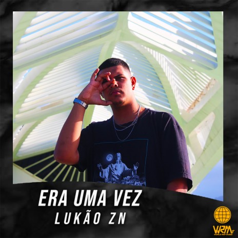 Era Uma Vez ft. LUKÃO ZN | Boomplay Music