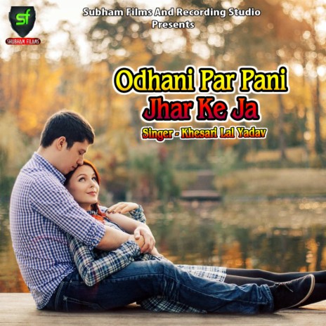 Odhani Par Pani Jhar Ke Ja | Boomplay Music