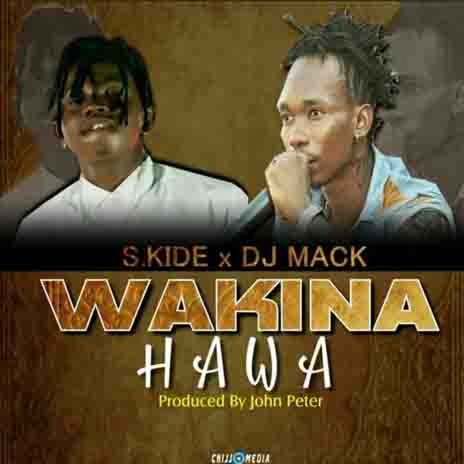 WAKINA HAWA Ft Dj Mack | Boomplay Music