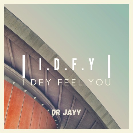 I.D.F.Y I Dey Feel You