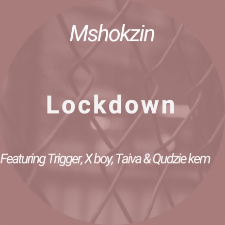 Lockdown ft. Qudzie kem, Taiva, X boy & Trigger | Boomplay Music