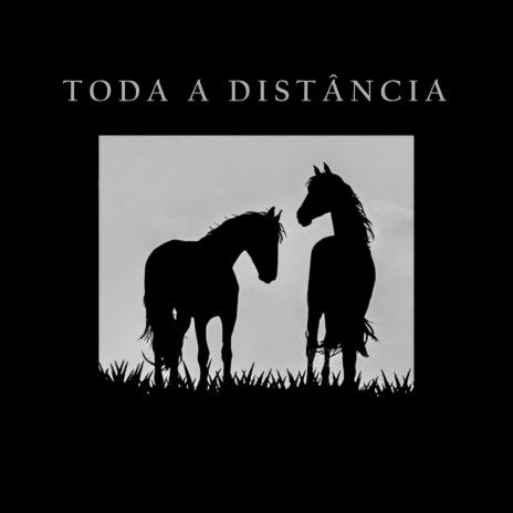 Toda a Distância | Boomplay Music