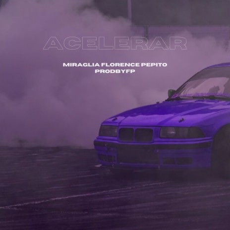 Acelerar ft. Florence Lil Flowers, Miraglia & Pepito | Boomplay Music