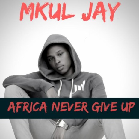Africans Never Give Up | Boomplay Music