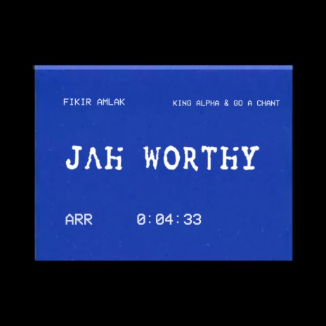 Jah Worthy ft. King Alpha & Go A Chant | Boomplay Music