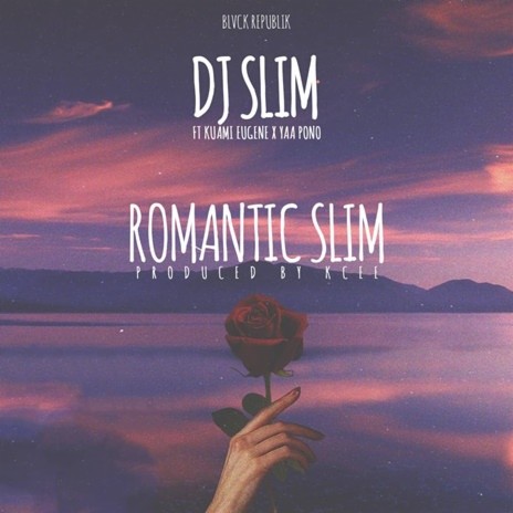 Romantic Slim ft. Kuami Eugene & Yaa Pono | Boomplay Music