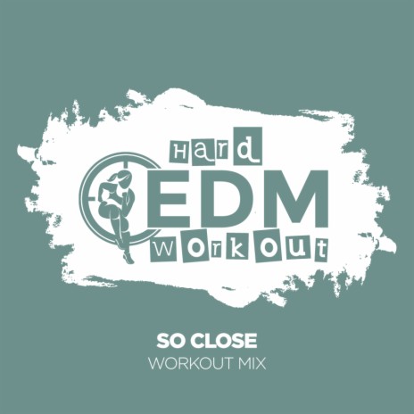 So Close (Workout Mix Edit 140 bpm)