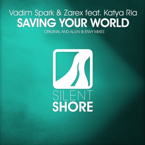Saving Your World (Original Mix) ft. Zarex & Katya Ria | Boomplay Music