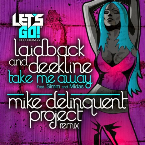 Take Me Away (Mike Delinquent Project Remix) ft. Deekline, SIMM & Midas | Boomplay Music