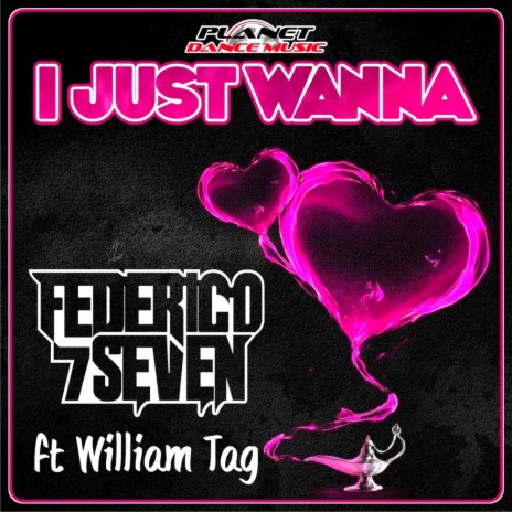 I Just Wanna (Radio Edit) ft. William Tag | Boomplay Music