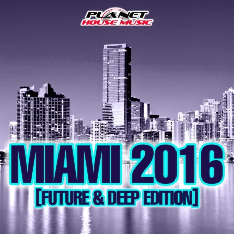 Miami 2016 (Future & Deep Edition) (Continuous Dj Mix)