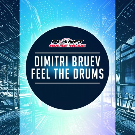 Feel The Drums (Original Mix) | Boomplay Music