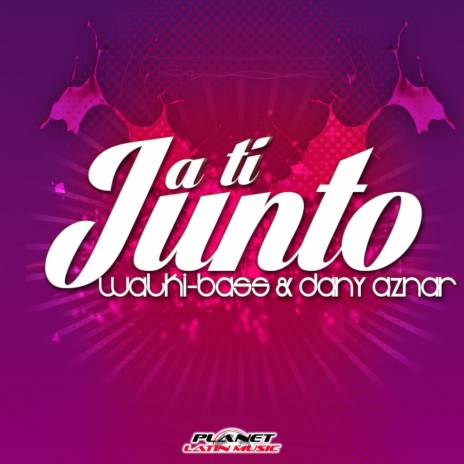 Junto a Ti (Extended Mix) ft. Dany Aznar