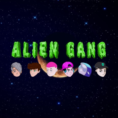 Alien Gang ft. Alexis Chaires, Braulio Garza, Guillermo Finesse, Kid Lion & Hano | Boomplay Music