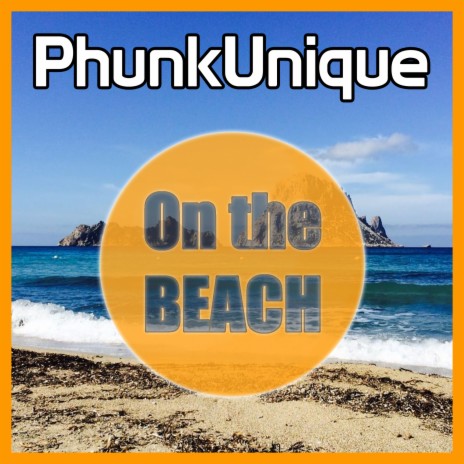 On The Beach (PhunkUnique Deep House Remix) ft. PhunkUnique | Boomplay Music