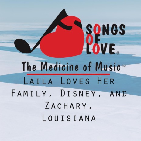 Laila Loves Her Family, Disney, and Zachary, Louisiana | Boomplay Music