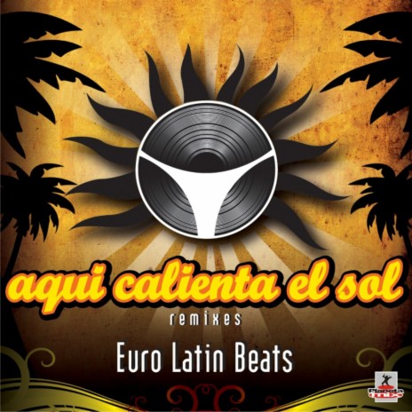 Aqui Calienta El Sol (Dj Erax Club Mix) | Boomplay Music