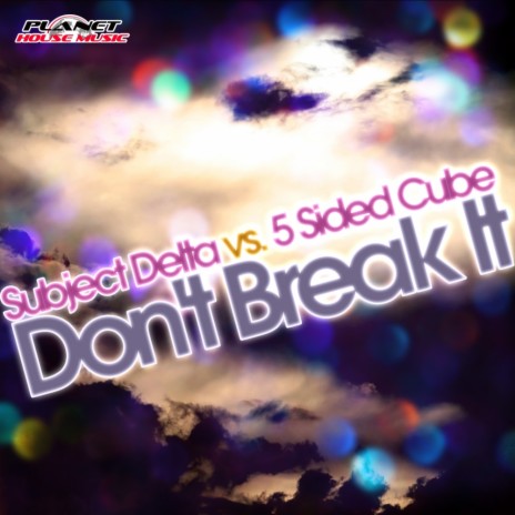 Don't Break It (Radio Edit) ft. 5 Sided Cube | Boomplay Music