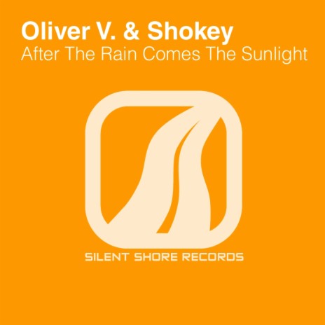 After Rain Comes The Sunlight (Oliver V. Remix) ft. Shokey | Boomplay Music