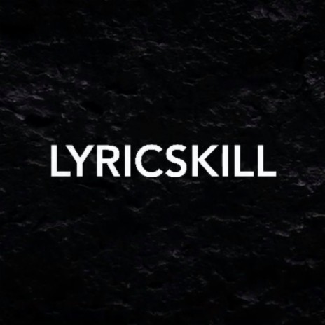 Lyricskill | Boomplay Music