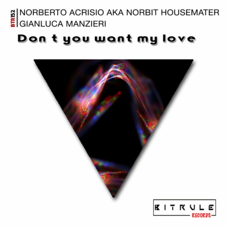 Don't You Want My Love (Original Mix) ft. Gianluca Manzieri