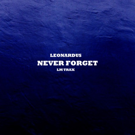 Never Forget (Original Mix) | Boomplay Music