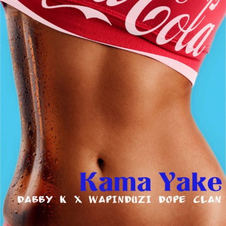 Kama Yake ft. Wapinduzi Dope Clan | Boomplay Music