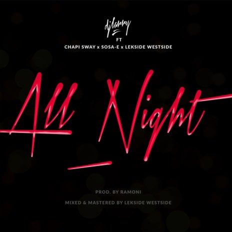 All Night ft. Chapi sway, Sosa E & Lekside Westside | Boomplay Music