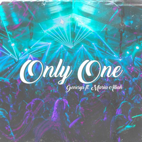 Only One ft. Maria Aliah | Boomplay Music