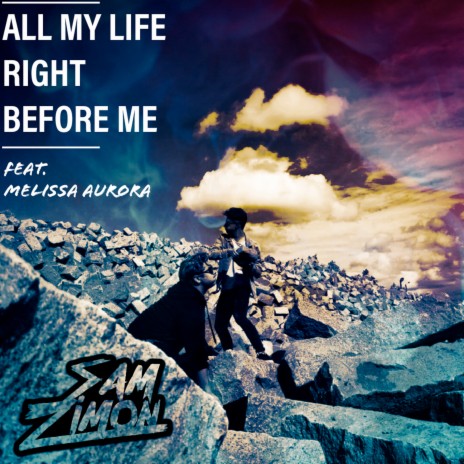 All My Life Right Before Me ft. Melissa Aurora | Boomplay Music