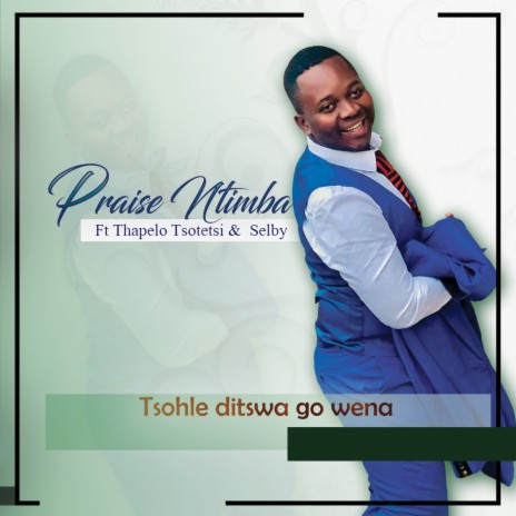 Tsohle Ditswa go Wena ft. Thapelo Tsotetsi | Boomplay Music