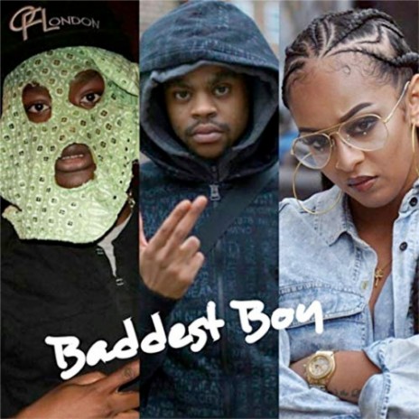 Baddest Boy ft. 67 & Paigey Cakey | Boomplay Music