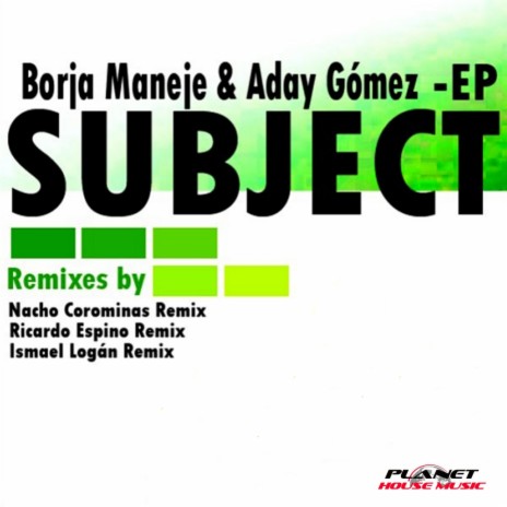Subject (Nacho Corominas Remix) ft. Aday Gomez | Boomplay Music