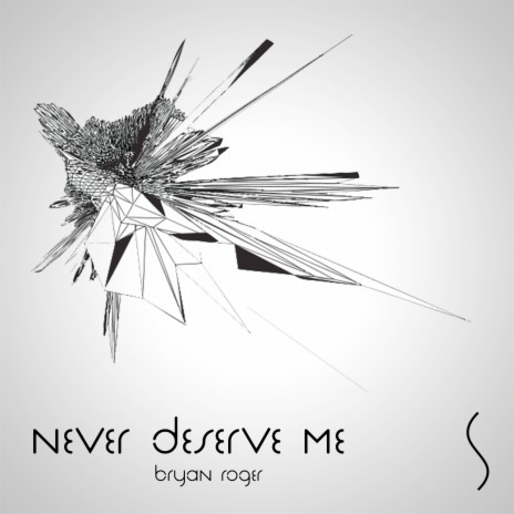 Never Deserve Me | Boomplay Music