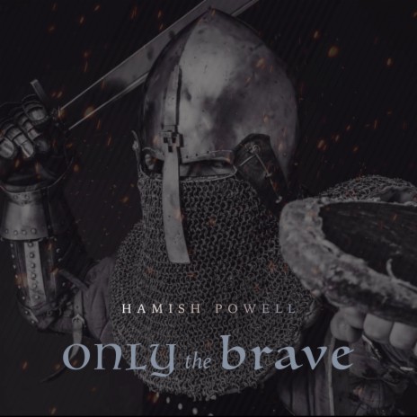 Only The Brave | Boomplay Music