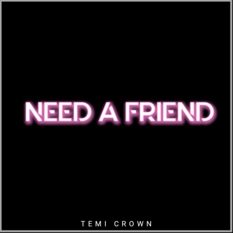 Need a Friend | Boomplay Music