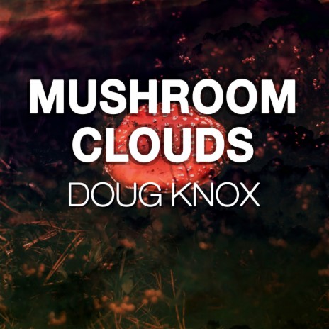Mushroom Clouds | Boomplay Music